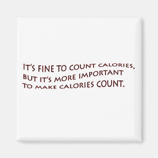 It fine to count calories... magnet