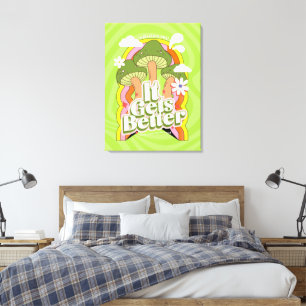 It Gets Better Good Vibes & Groovy Feels Custom Canvas Print