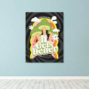 It Gets Better Good Vibes & Groovy Feels Custom Canvas Print