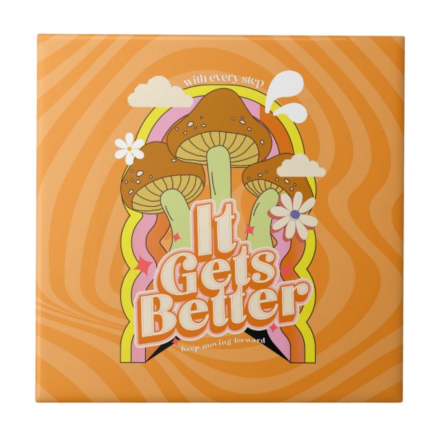 It Gets Better | Good Vibes & Groovy Feels Custom Ceramic Tile (Front)