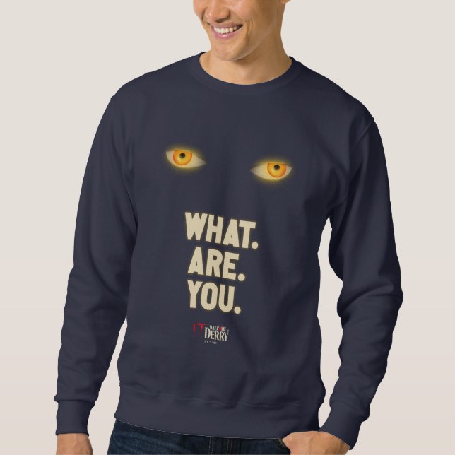 IT Glowing Eyes "What.Are.You." Sweatshirt (Front)