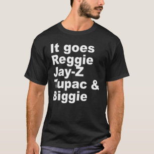 It Goes R Eggie J Ay Z T Upac & B Iggie Cool Outfi T-Shirt