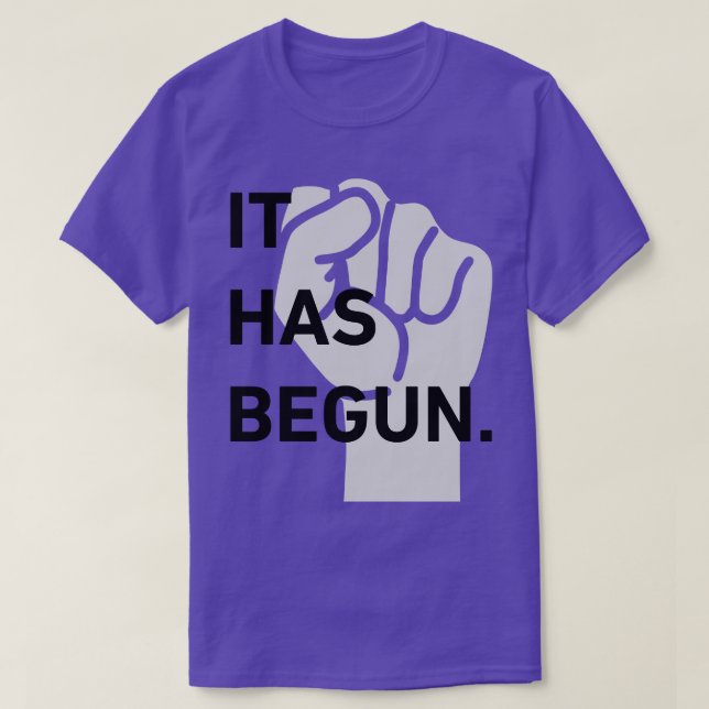 It has begun fist in the air 1 T-Shirt (Design Front)
