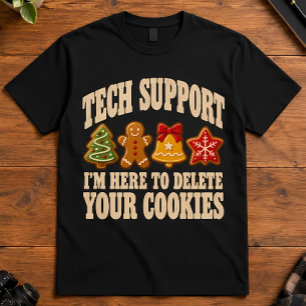 IT Humour Tech Support I'm Here To Delete Cookies T-Shirt