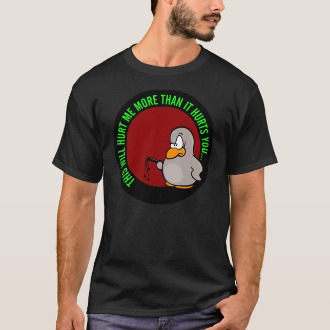 It hurts me to put you on performance improvement T-Shirt (Front)