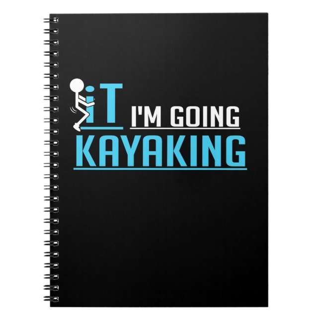 IT I Am Going Kayaking Notebook (Front)