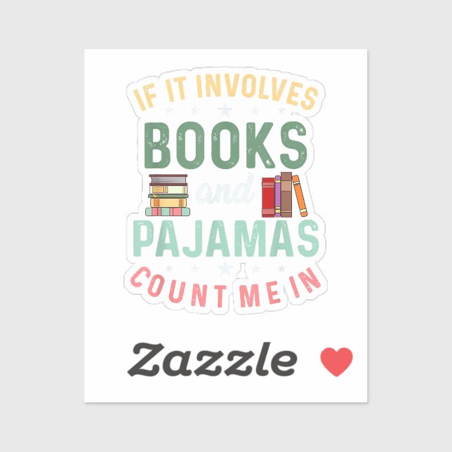 IT INVOLVES BOOKS & PAJAMAS COUNT ME IN Funny Read (Sheet)