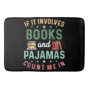 IT INVOLVES BOOKS & PAJAMAS COUNT ME IN Funny Read Bath Mat