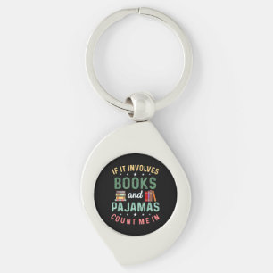 IT INVOLVES BOOKS & PAJAMAS COUNT ME IN Funny Read Key Ring