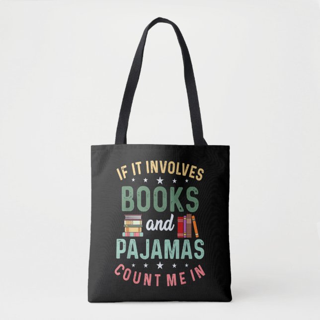 IT INVOLVES BOOKS & PAJAMAS COUNT ME IN Funny Read Tote Bag (Front)