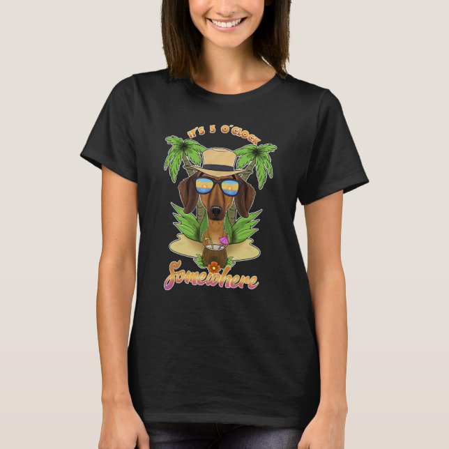 It Is 5 O´Clock Somewhere Drinking Dachshund T-Shirt (Front)