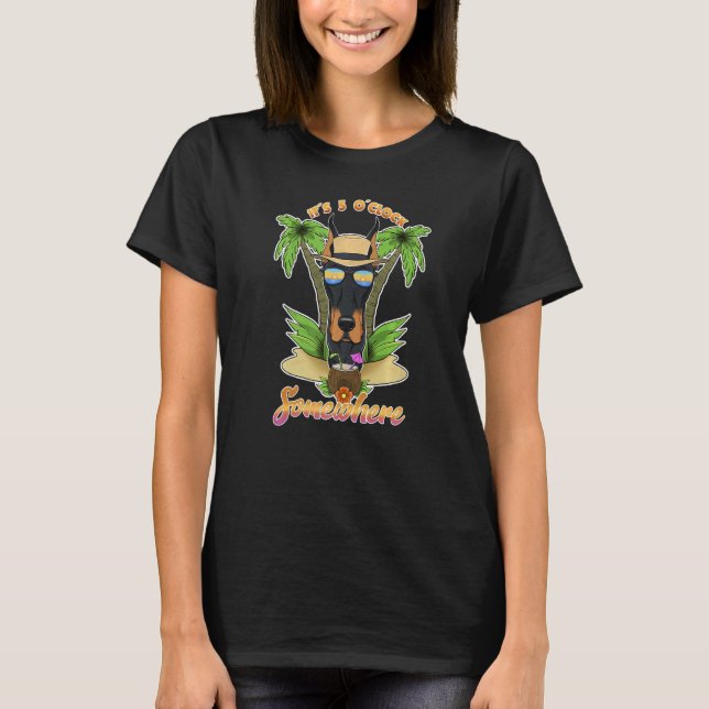 It Is 5 O´Clock Somewhere Drinking Doberman   T-Shirt (Front)
