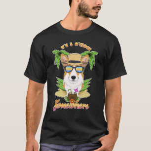 It Is 5 O´Clock Somewhere Drinking Welsh Corgi T-Shirt