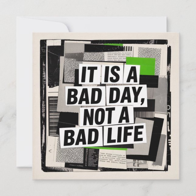 It Is A Bad Day, Not A Bad Life Invitation (Front)