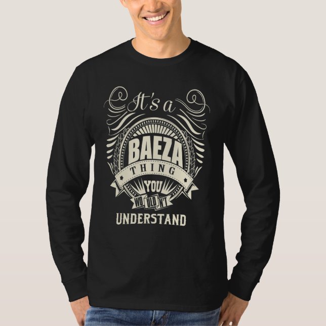 It Is A Baeza Thing You Wouldn't Understand T-Shirt (Front)