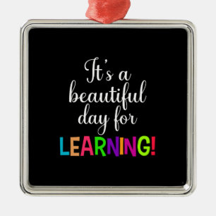It Is A Beautiful Day For Learning Metal Ornament