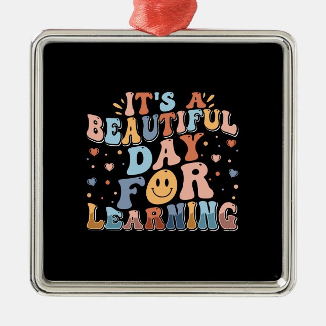 It Is A Beautiful Day For Learning Metal Ornament (Front)