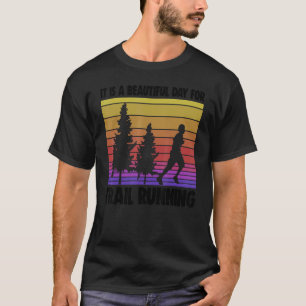 It Is A Beautiful Day For Trail Running Athelete S T-Shirt