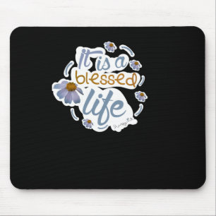 It Is A Blessed Life Ordinary Holiness Collection Mouse Pad
