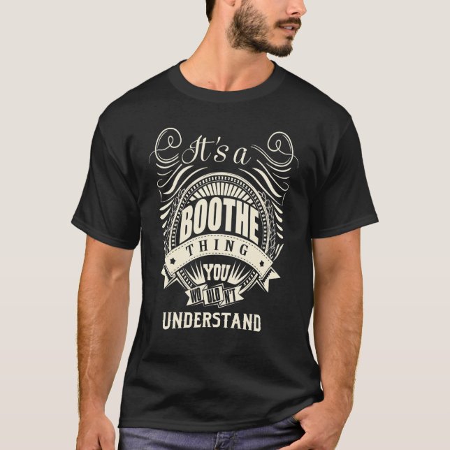 It Is A Boothe Thing You Wouldn't Understand T-Shirt (Front)