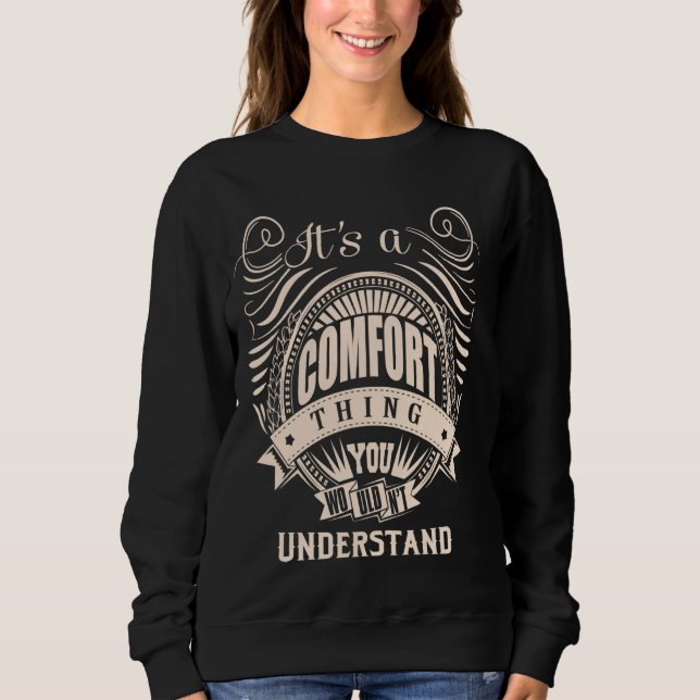 It is a COMFORT Thing Gifts Sweatshirt (Front)