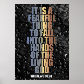It Is A Fearful Thing - Hebrews 10:31 Poster