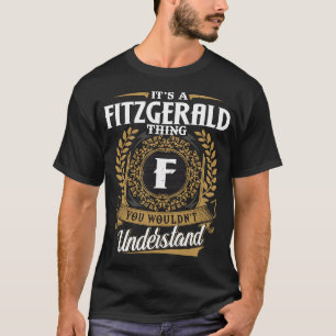 It Is A Fitzgerald Thing You Wouldn_t Understand  T-Shirt