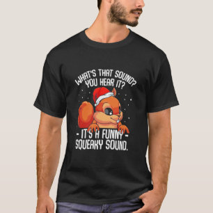 It Is A Funny Squeaky Sound T-Shirt
