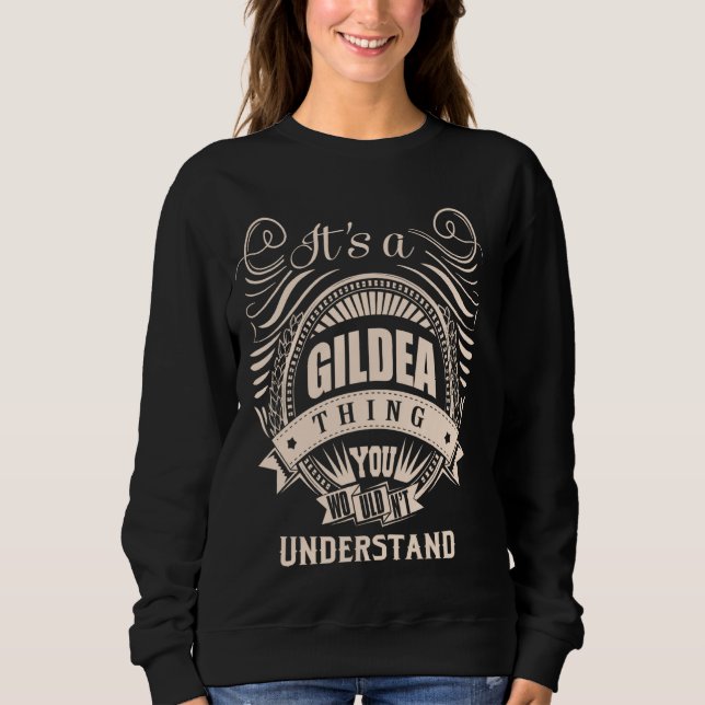 It is a GILDEA thing Gifts Sweatshirt (Front)