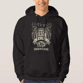 It Is A Gilson Thing You Wouldn't Understand  Hoodie