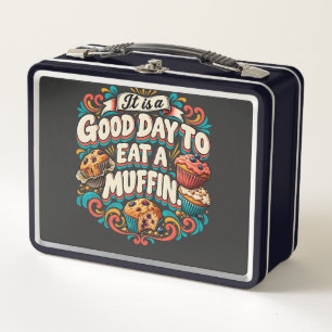 It Is a Good Day to Eat a Muffin Metal Lunch Box
