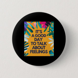 It Is A Good Day To Talk About Feelings 6 Cm Round Badge