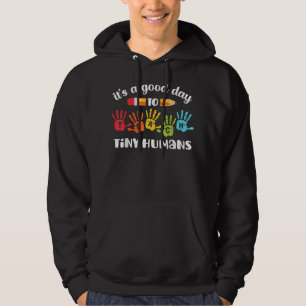 It Is A Good Day To Teach Tiny Humans Funny Teache Hoodie