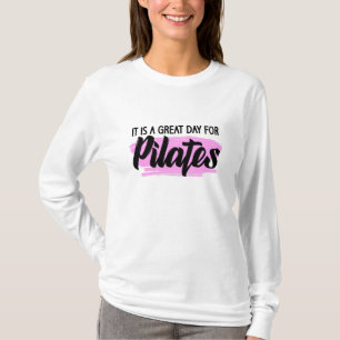 it is a great day for pilates T-Shirt