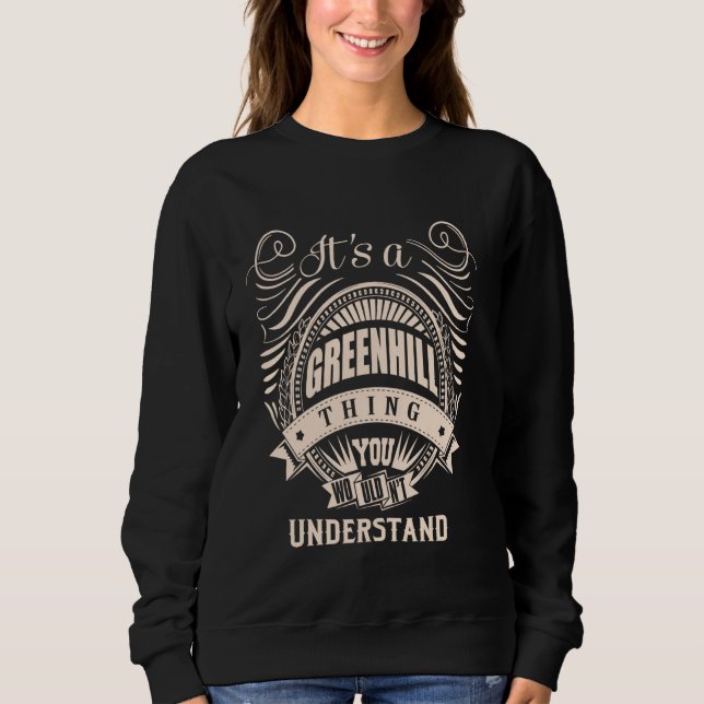 It is a GREENHILL thing Gifts Sweatshirt (Front)
