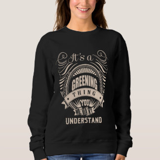 It is a GREENING thing Gifts Sweatshirt