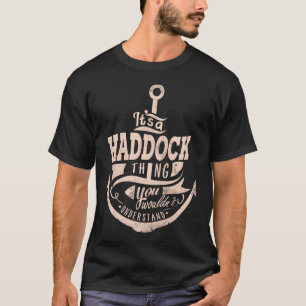 It is a HADDOCK Thing, You wouldn't understand T-Shirt