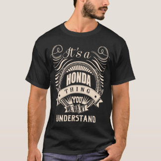 It is a HONDA thing you wouldn't understand T-Shirt