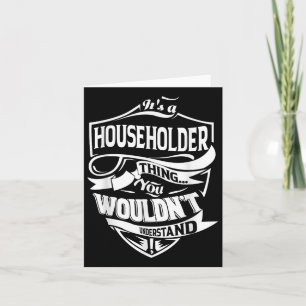 It Is A Householder Thing Gifts Card