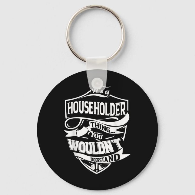 It Is A Householder Thing Gifts  Key Ring (Front)