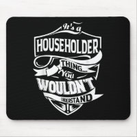 It Is A Householder Thing Gifts 