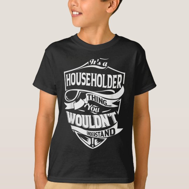 It Is A Householder Thing Gifts  T-Shirt (Front)