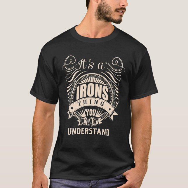 It Is A IRONS Thing You Wouldn't Understand Gifts T-Shirt (Front)
