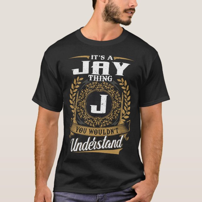 It Is A Jay Thing You Wouldn_t Understand  T-Shirt (Front)