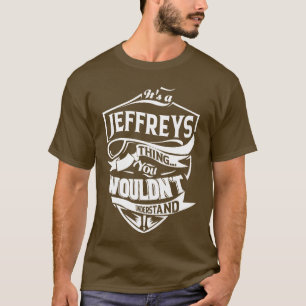 It is a JEFFREYS thing you wouldn't understand T-Shirt