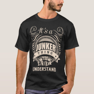 It is a JUNKER thing you wouldn't understand T-Shirt