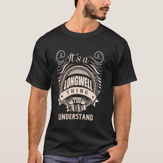 It is a LONGWELL thing Gifts T-Shirt (Front)