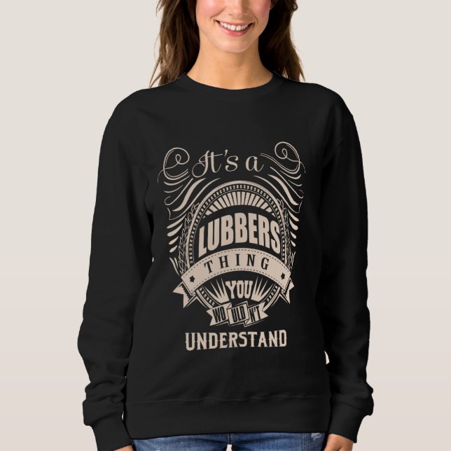 It is a LUBBERS thing Gifts Sweatshirt (Front)