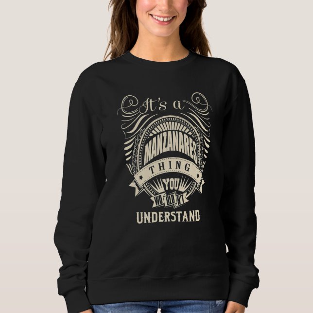 It Is A Manzanares Thing You Wouldn't Understand   Sweatshirt (Front)