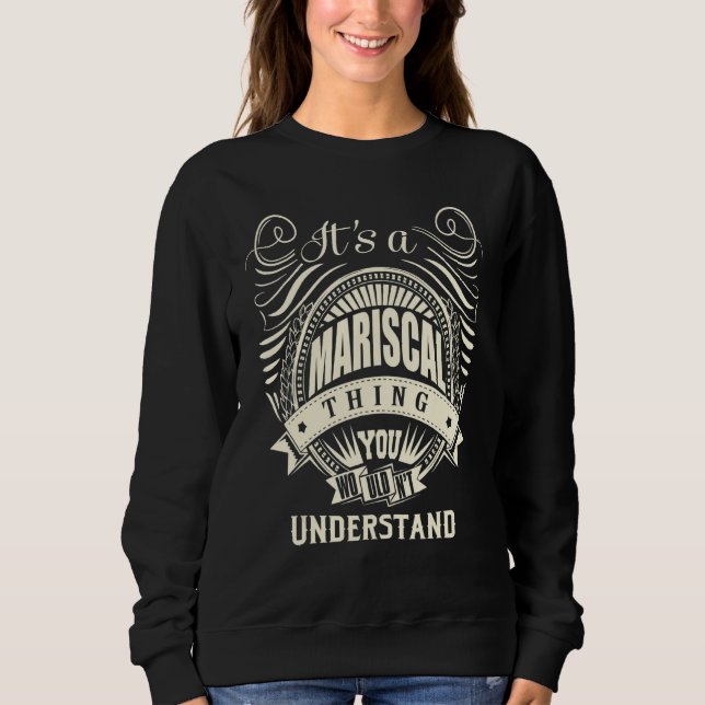 It Is A Mariscal Thing You Wouldn't Understand Sweatshirt (Front)